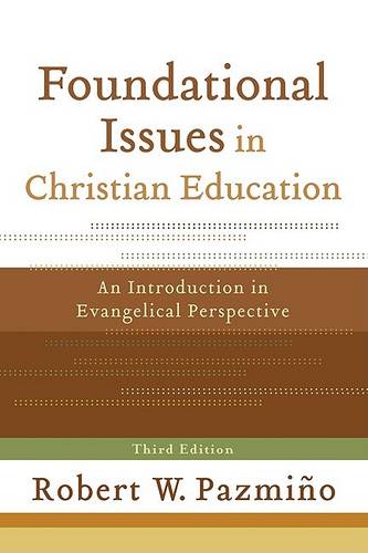 Foundational Issues in Christian Education – An Introduction in Evangelical Per…