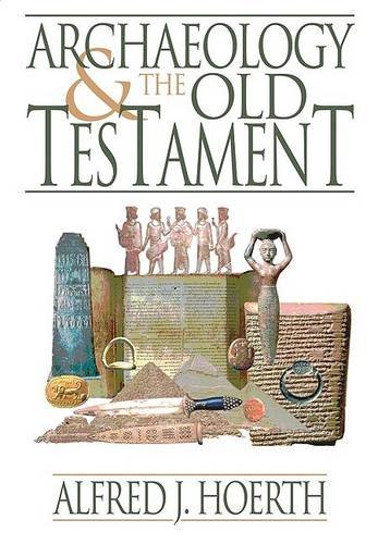 Archaeology and the Old Testament Hoerth Paperback 9780801036255