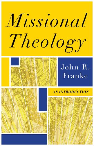 Missional Theology – An Introduction Franke Paperback 9780801036354