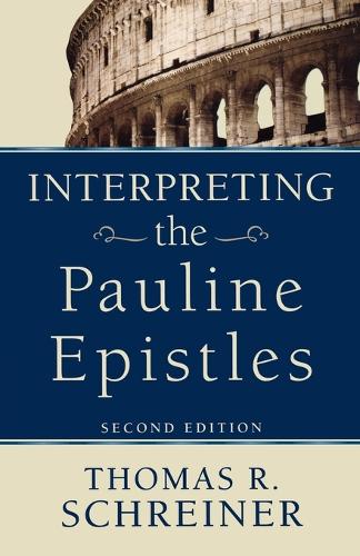 Interpreting the Pauline Epistles Schreiner Paperback 9780801038129
