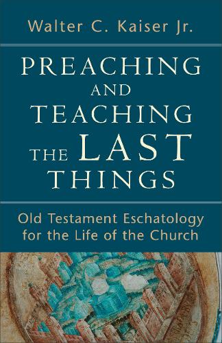 Preaching and Teaching the Last Things – Old Testament Eschatology for the Life…