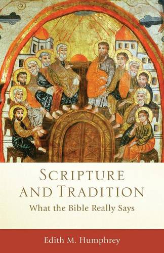 Scripture and Tradition – What the Bible Really Says Humphrey Evans Mcdonald
