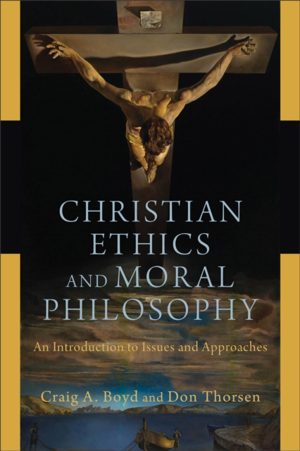 Christian Ethics and Moral Philosophy – An Introduction to Issues and Approache…