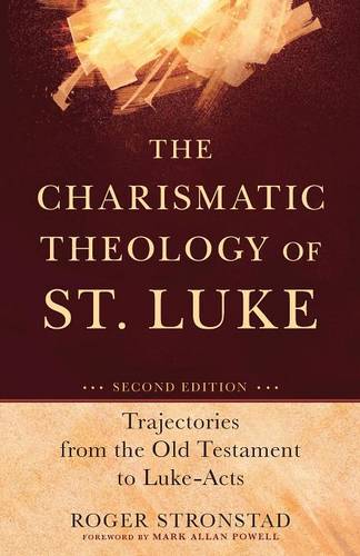 The Charismatic Theology of St. Luke – Trajectories from the Old Testament to L…