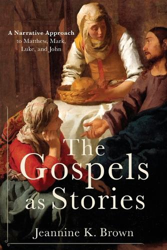 The Gospels as Stories – A Narrative Approach to Matthew, Mark, Luke, and John