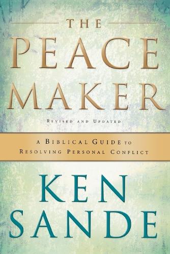 The Peacemaker – A Biblical Guide to Resolving Personal Conflict Sande Paperback