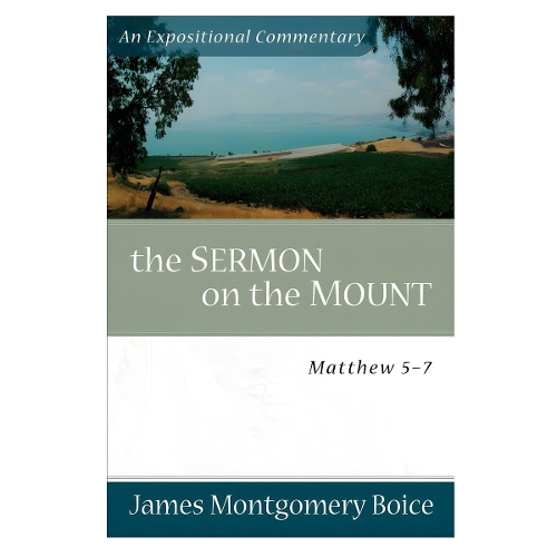 The Sermon on the Mount – Matthew 5–7 Boice Paperback 9780801066474