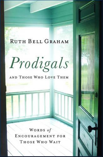 Prodigals and Those Who Love Them – Words of Encouragement for Those Who Wait