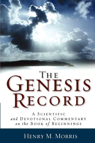 The Genesis Record – A Scientific and Devotional Commentary on the Book of Begi…