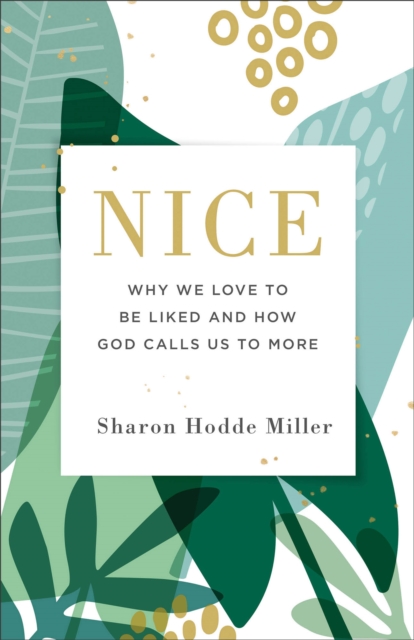 Nice – Why We Love to Be Liked and How God Calls Us to More Miller Paperback