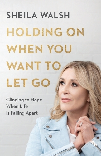 Holding On When You Want to Let Go – Clinging to Hope When Life Is Falling Apar…