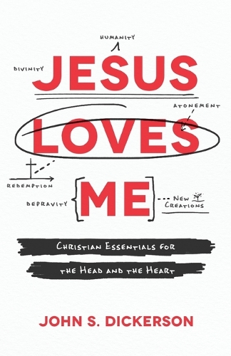 Jesus Loves Me – Christian Essentials for the Head and the Heart Dickerson