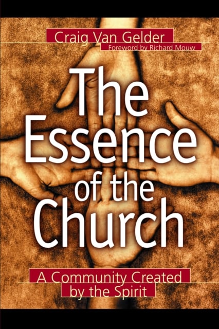 The Essence of the Church – A Community Created by the Spirit Van Gelder Mouw