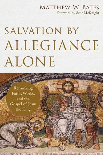Salvation by Allegiance Alone – Rethinking Faith, Works, and the Gospel of Jesu…