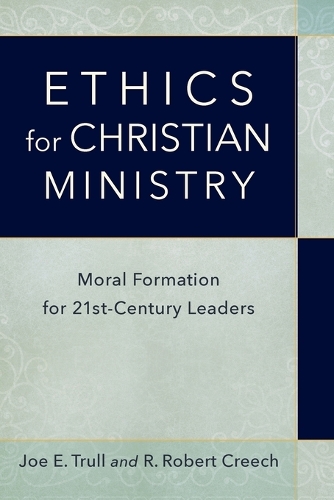 Ethics for Christian Ministry – Moral Formation for Twenty–First–Century Leader…