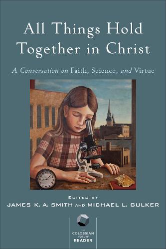 All Things Hold Together in Christ – A Conversation on Faith, Science, and Virt…