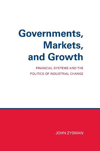 Governments, Markets, and Growth – Financial Systems and Politics of Industrial…