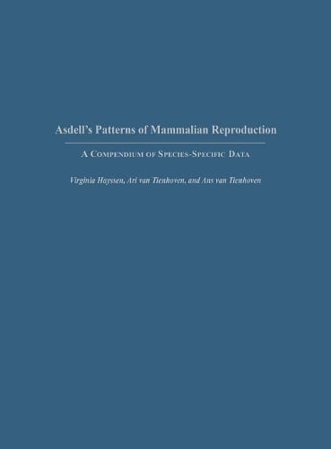 Asdell`s Patterns of Mammalian Reproduction – A Compendium of Species–Specific …
