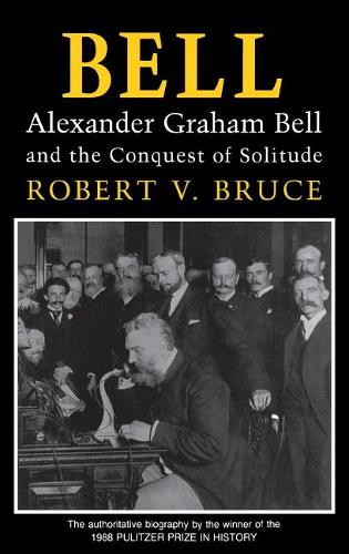 Bell – Alexander Graham Bell and the Conquest of Solitude Bruce Hardback