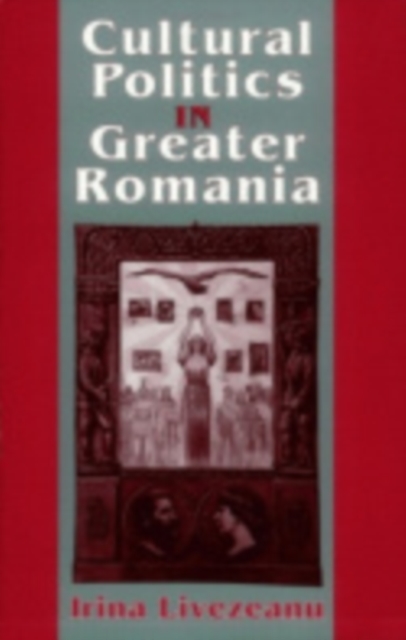 Cultural Politics in Greater Romania – Regionalism, Nation Building, and Ethnic…