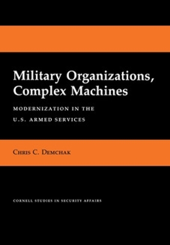 Military Organizations, Complex Machines – Modernization in the U.S. Armed Serv…