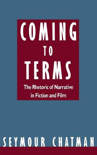 Coming to Terms – The Rhetoric of Narrative in Fiction and Film Chatman Hardback