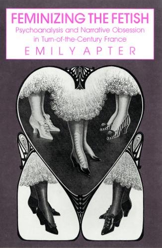Feminizing the Fetish – Psychoanalysis and Narrative Obsession in Turn–of–the C…