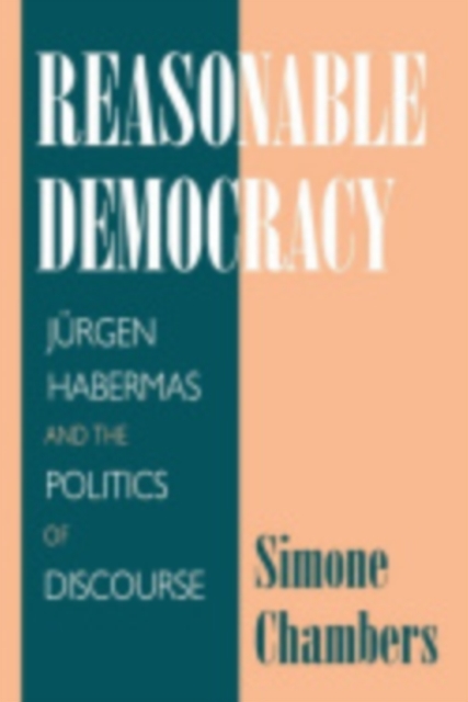 Reasonable Democracy – Jürgen Habermas and the Politics of Discourse Chambers