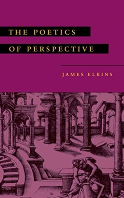 The Poetics of Perspective Elkins Hardback MB – Cornell University Press