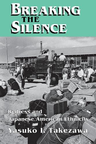Breaking the Silence – Redress and Japanese American Ethnicity Takezawa Hardback