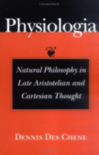 Physiologia – Natural Philosophy in Late Aristotelian and Cartesian Thought Des