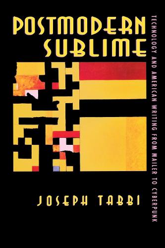 Postmodern Sublime – Technology and American Writing from Mailer to Cyberpunk