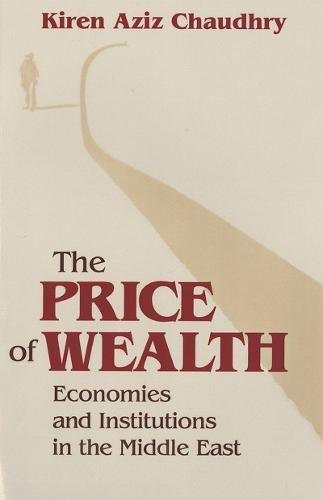 The Price of Wealth – Economies and Institutions in the Middle East Chaudhry