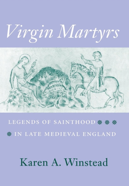 Virgin Martyrs – Legends of Sainthood in Late Medieval England Winstead Hardback