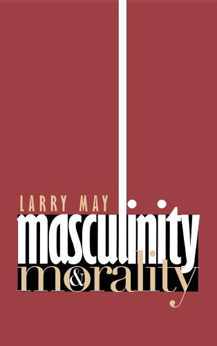 Masculinity and Morality May Hardback MB – Cornell University Press