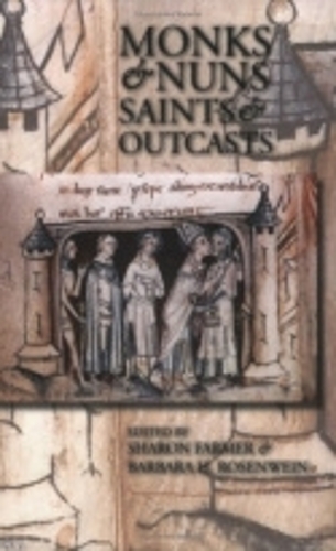 Monks and Nuns, Saints and Outcasts – Religion in Medieval Society Farmer