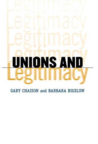 Unions and Legitimacy Chaison Bigelow Hardback John Wiley & Sons 9780801435126