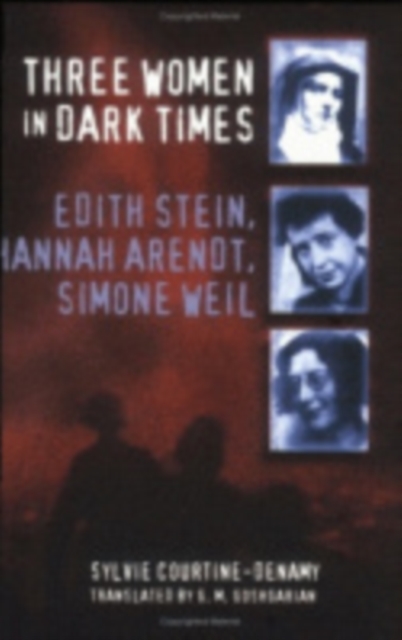 Three Women in Dark Times – Edith Stein, Hannah Arendt, Simone Weil Hardback