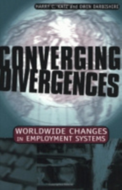 Converging Divergences – Worldwide Changes in Employment Systems Katz Darbishire