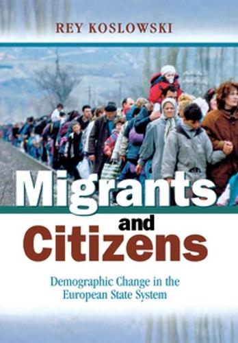 Migrants and Citizens – Demographic Change in the European State System Hardback