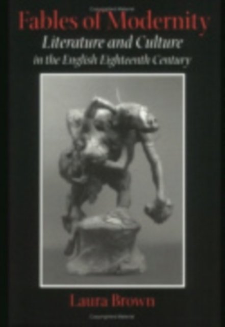 Fables of Modernity – Literature and Culture in the English Eighteenth Century