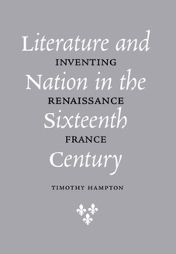 Literature and Nation in the Sixteenth Century – Inventing Renaissance France
