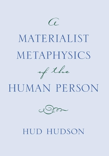 A Materialist Metaphysics of the Human Person Hudson Hardback 9780801438899