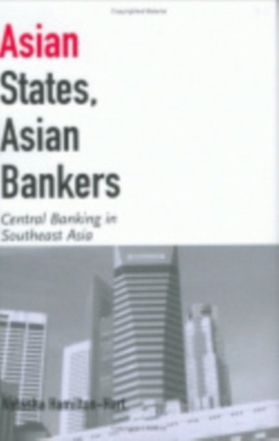 Asian States, Asian Bankers – Central Banking in Southeast Asia Hamilton–hart