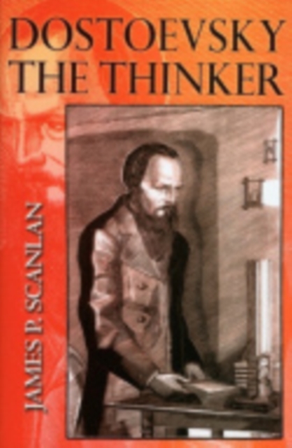 Dostoevsky the Thinker Scanlan Hardback MB – Cornell University Press