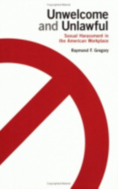 Unwelcome and Unlawful – Sexual Harassment in the American Workplace Gregory