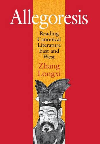 Allegoresis – Reading Canonical Literature East and West Zhang Hardback