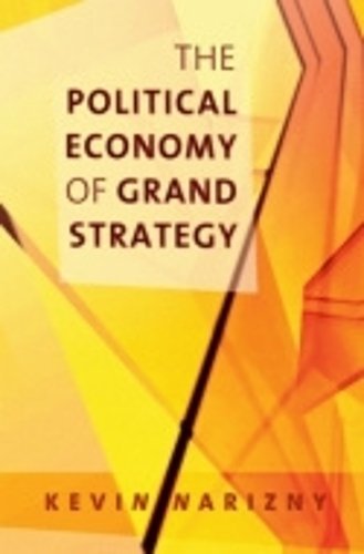 The Political Economy of Grand Strategy Narizny Hardback 9780801445088
