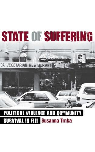 State of Suffering – Political Violence and Community Survival in Fiji Trnka
