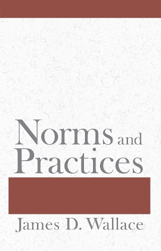 Norms and Practices Wallace Hardback MB – Cornell University Press 9780801447198